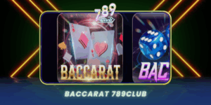 Baccarat 789Club Trai Nghiem Casino Dinh Cao 2026
