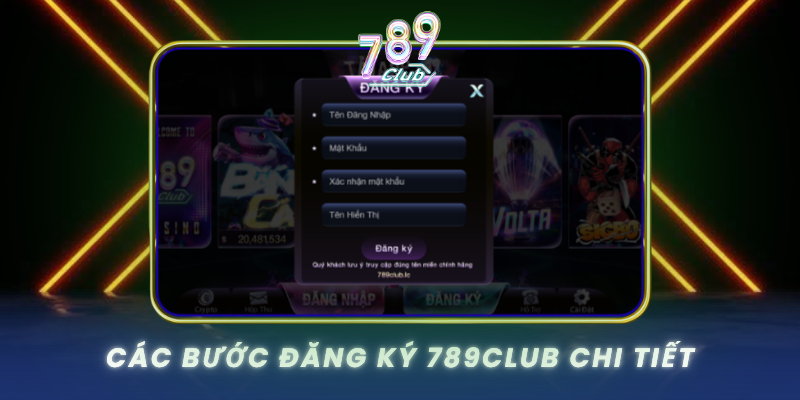 Cac Buoc Dang Ky 789Club Chi Tiet