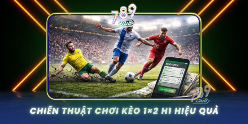 Chien Thuat Choi Keo 1X2 H1 Hieu Qua