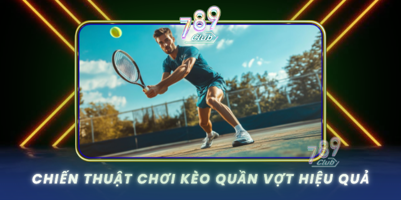 Chien Thuat Choi Keo Quan Vot Hieu Qua
