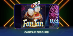 Fantan 789Club Tro Choi Truyen Thong Chau A