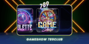 Gameshow 789Club Trai Nghiem Giai Tri Dinh Cao