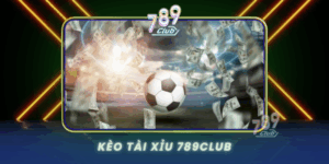 Keo Tai Xiu 789Club Bi Quyet Ca Cuoc Bong Da Thang Lon