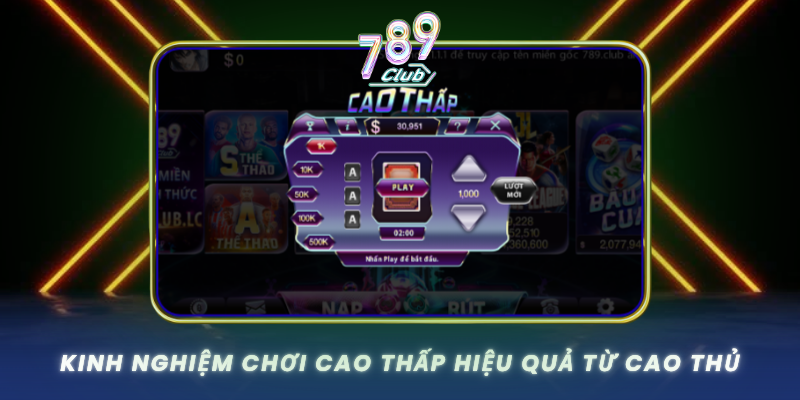 Kinh Nghiem Choi Cao Thap Hieu Qua Tu Cao Thu