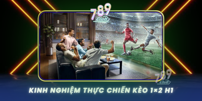 Kinh Nghiem Thuc Chien Keo 1X2 H1