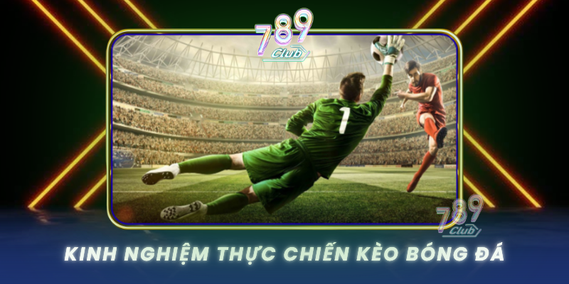 Kinh Nghiem Thuc Chien Keo Bong Da