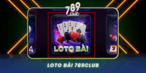 Loto Bai Tro Choi Dan Gian Hap Dan Nhat 789Club