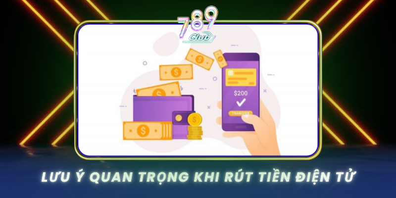 Luu Y Quan Trong Khi Rut Tien Dien Tu