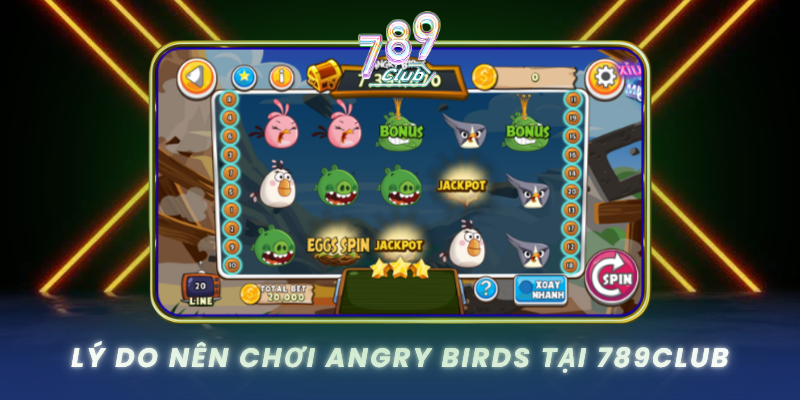 Ly Do Nen Choi Angry Birds Tai 789Club