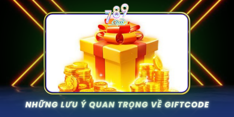 Nhung Luu Y Quan Trong Ve Giftcode