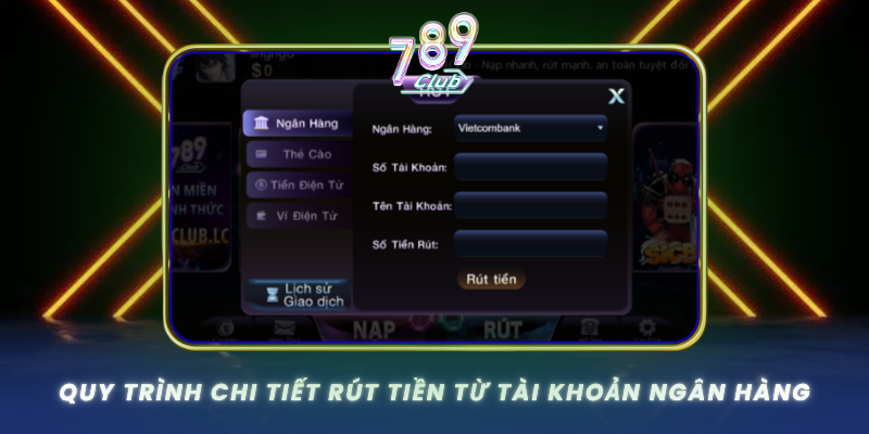 Quy Trinh Chi Tiet Rut Tien Tu Tai Khoan Ngan Hang