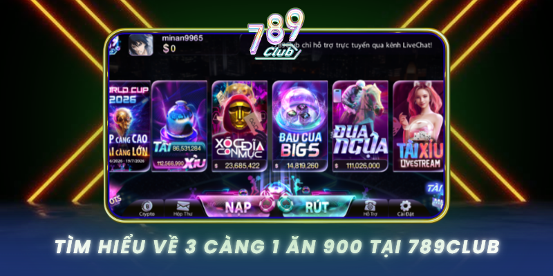 Tim Hieu Ve 3 Cang 1 An 900 Tai 789Club