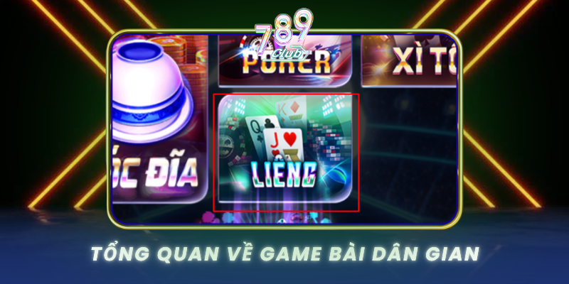 Tong Quan Ve Game Bai Dan Gian