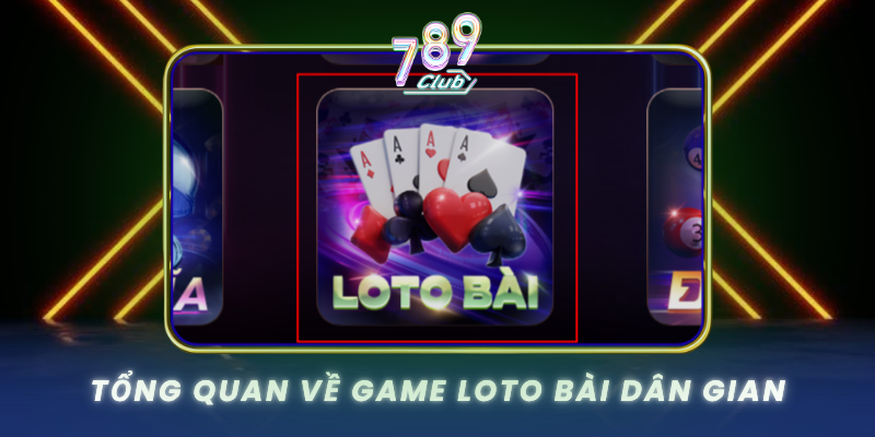 Tong Quan Ve Game Loto Bai Dan Gian