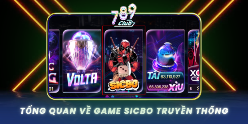 Tong Quan Ve Game Sicbo Truyen Thong