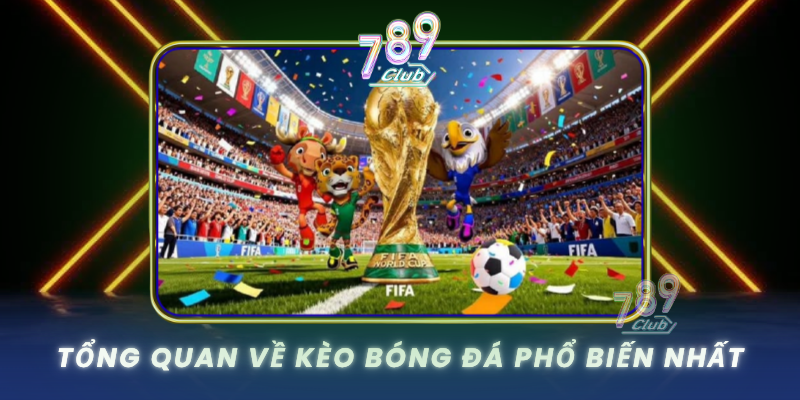 Tong Quan Ve Keo Bong Da Pho Bien Nhat
