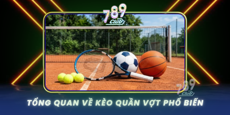 Tong Quan Ve Keo Quan Vot Pho Bien