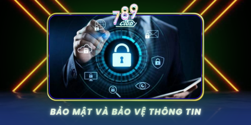 Quyền Riêng Tư - 789Club Cam Kết Bảo Vệ Thông Tin Tuyệt Đối 2 Bao Mat Va Bao Ve Thong Tin