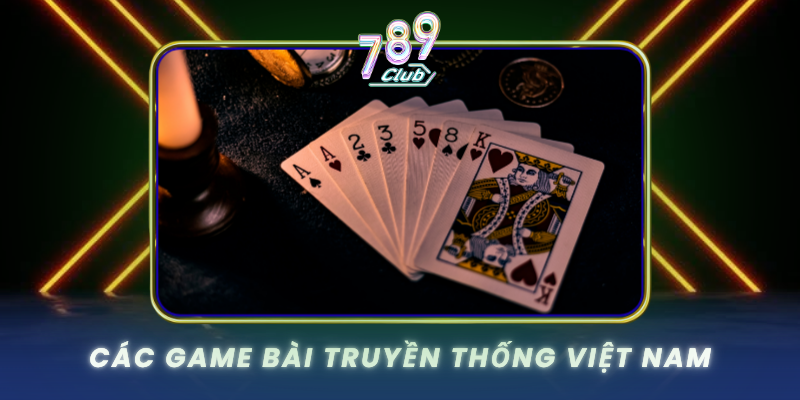 Cac Game Bai Truyen Thong Viet Nam