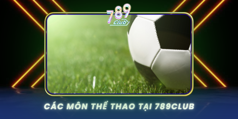 Cac Mon The Thao Tai 789Club